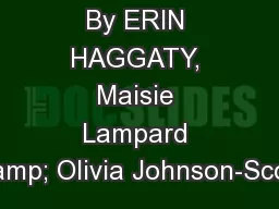 By ERIN HAGGATY, Maisie Lampard & Olivia Johnson-Scott