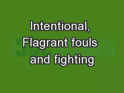 Intentional, Flagrant fouls and fighting