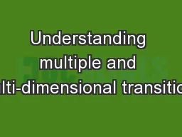 Understanding multiple and multi-dimensional transitions