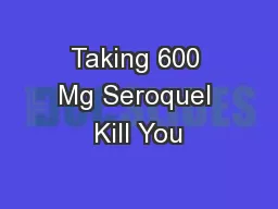 Taking 600 Mg Seroquel Kill You