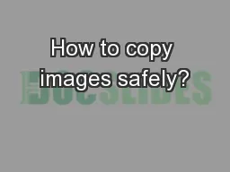How to copy images safely?