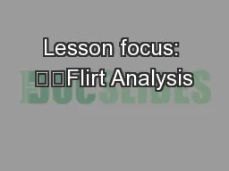 Lesson focus: 		Flirt Analysis