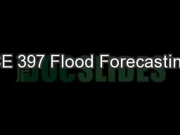 CE 397 Flood Forecasting