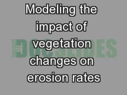 Modeling the impact of vegetation changes on erosion rates