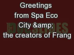 Greetings from Spa Eco City & the creators of Frang
