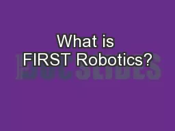 What is FIRST Robotics?