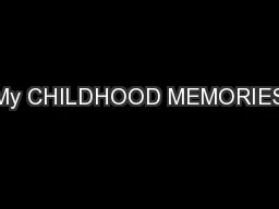My CHILDHOOD MEMORIES