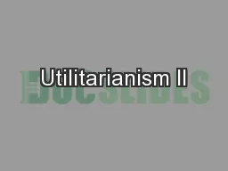 Utilitarianism II