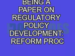 BEING A PAPER ON REGULATORY POLICY DEVELOPMENT: REFORM PROC