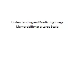 Understanding and Predicting Image Memorability at a Large