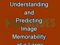 Understanding and Predicting Image Memorability at a Large