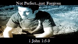 Not Perfect…just Forgiven