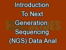 Introduction To Next Generation  Sequencing (NGS) Data Anal