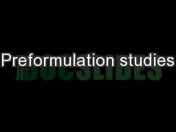 Preformulation studies