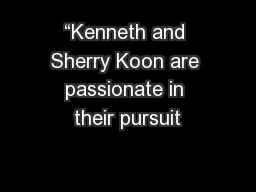 “Kenneth and Sherry Koon are passionate in their pursuit