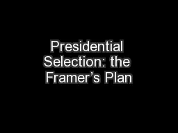 Presidential Selection: the Framer’s Plan