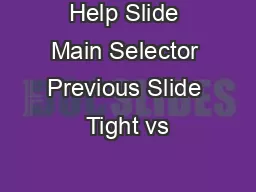 Help Slide Main Selector Previous Slide Tight vs