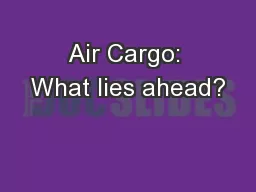 Air Cargo: What lies ahead?