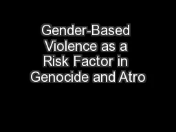 Gender-Based Violence as a Risk Factor in Genocide and Atro