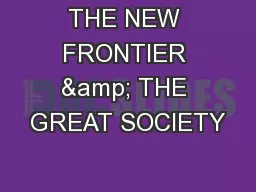 THE NEW FRONTIER & THE GREAT SOCIETY