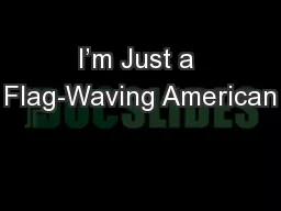 I’m Just a Flag-Waving American