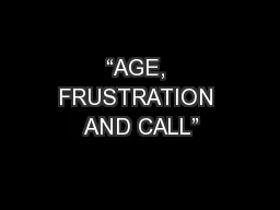 “AGE, FRUSTRATION AND CALL”