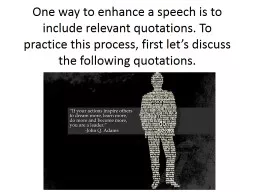 One way to enhance a speech is to include relevant quotatio