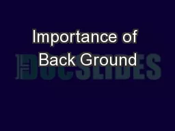 Importance of Back Ground