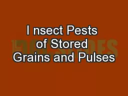 I nsect Pests of Stored Grains and Pulses