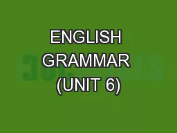 ENGLISH GRAMMAR (UNIT 6)