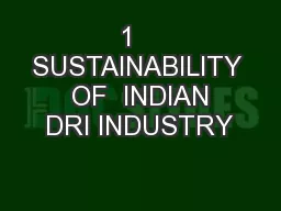 1   SUSTAINABILITY  OF  INDIAN DRI INDUSTRY