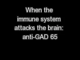 When the immune system attacks the brain: anti-GAD 65