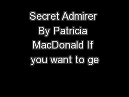 Secret Admirer By Patricia MacDonald If you want to ge
