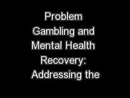 Problem Gambling and Mental Health Recovery: Addressing the