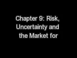 Chapter 9: Risk, Uncertainty and the Market for