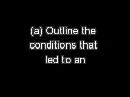 (a) Outline the conditions that led to an