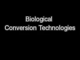 Biological Conversion Technologies
