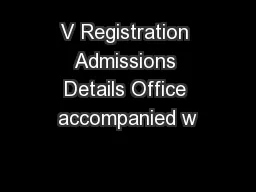 V Registration Admissions Details Office accompanied w