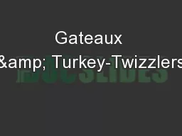 Gateaux & Turkey-Twizzlers