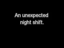 An unexpected night shift.