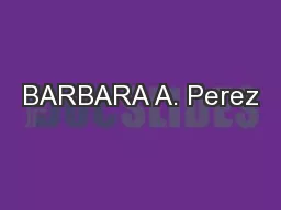 BARBARA A. Perez