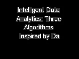 Intelligent Data Analytics: Three Algorithms Inspired by Da