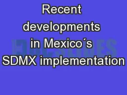 Recent developments in Mexico´s SDMX implementation