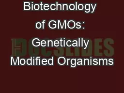Biotechnology of GMOs: Genetically Modified Organisms