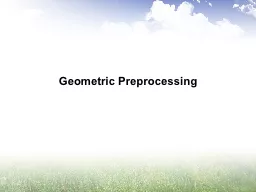 Geometric Preprocessing