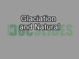 Glaciation and Natural