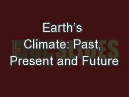 Earth’s Climate: Past, Present and Future