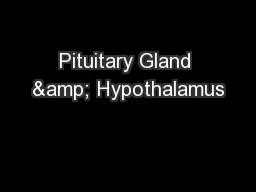 Pituitary Gland & Hypothalamus