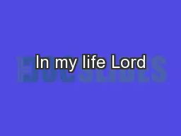 In my life Lord