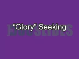 “Glory” Seeking